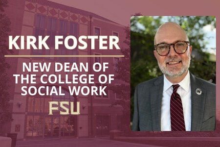 Garnet background reads Kirk Foster New Dead of The College of Social Work with the FSU Logo. Image of Kirk Foster to the right.